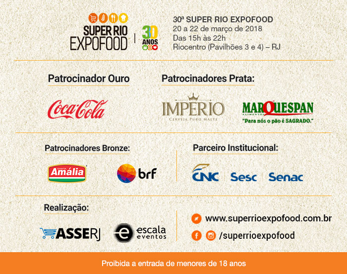 30ª SUPER RIO EXPOFOOD - 20 a 22 de março de 2017 - Das 15h às 22h - Riocentro (Pavilhões 3 e 4) – RJ